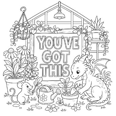 A baby dragon and a mouse plant flowers together in a greenhouse with a sign reading You've Got This.
